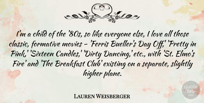 Lauren Weisberger Quote About Breakfast, Child, Existing, Formative, Higher: Im A Child Of The...