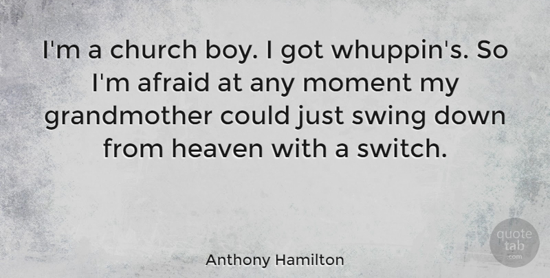 Anthony Hamilton Quote About Church, Swing: Im A Church Boy I...