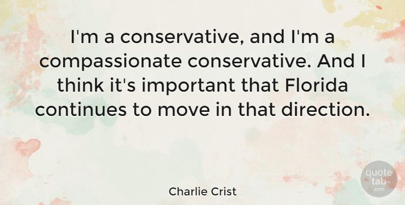 Charlie Crist Quote About Moving, Thinking, Florida: Im A Conservative And Im...