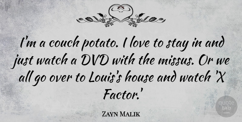 Zayn Malik Quote About Couch, Dvd, Love, Watch: Im A Couch Potato I...