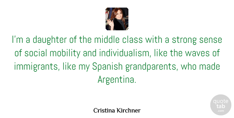 Cristina Kirchner Quote About Middle, Mobility, Social, Spanish, Waves: Im A Daughter Of The...