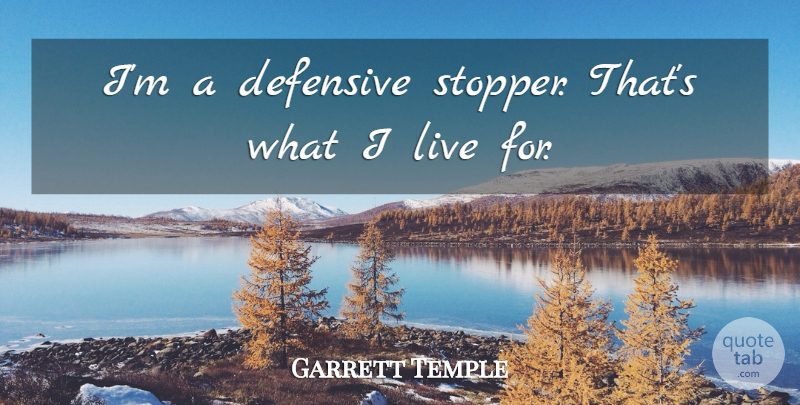 Garrett Temple Quote About Defensive: Im A Defensive Stopper Thats...