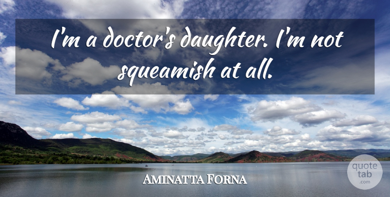 Aminatta Forna Quote About undefined: Im A Doctors Daughter Im...