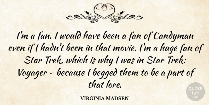 Virginia Madsen Quote About Stars, Fans, Huge: Im A Fan I Would...
