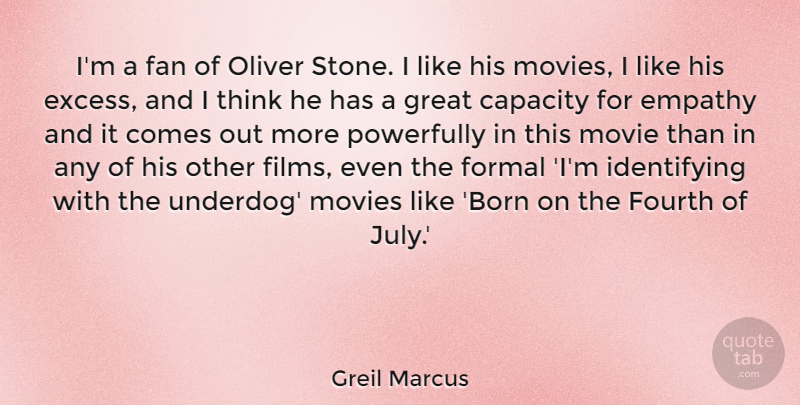 Greil Marcus Quote About Capacity, Fan, Formal, Fourth, Great: Im A Fan Of Oliver...