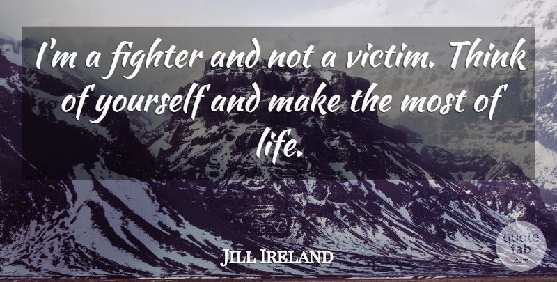 Jill Ireland Quote About Life: Im A Fighter And Not...