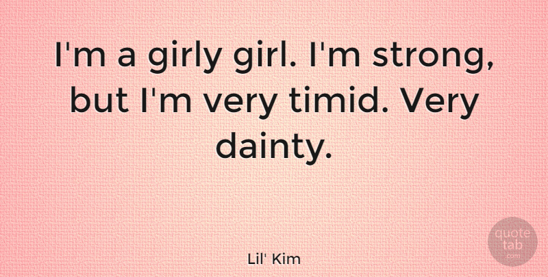 Lil' Kim Quote About Girly: Im A Girly Girl Im...