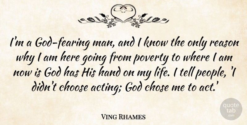 Ving Rhames Quote About Choose, Chose, God, Hand, Life: Im A God Fearing Man...