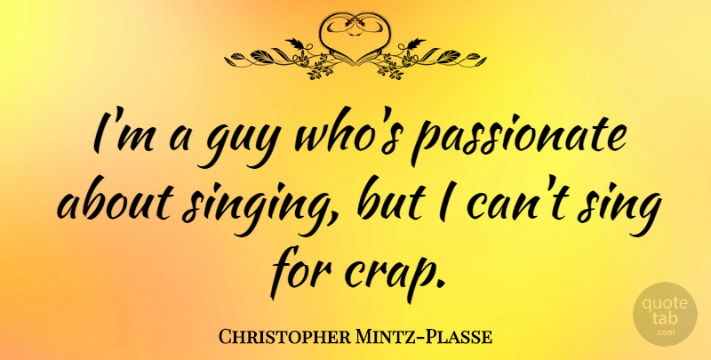 Christopher Mintz-Plasse Quote About Guy: Im A Guy Whos Passionate...