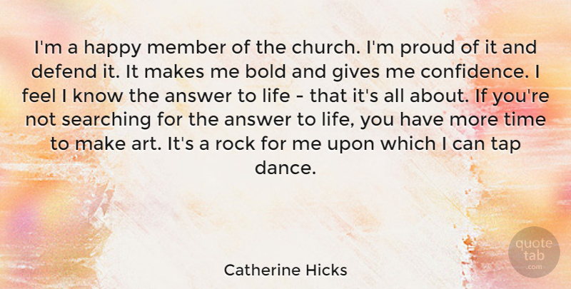 Catherine Hicks Quote About Answer, Art, Bold, Defend, Gives: Im A Happy Member Of...
