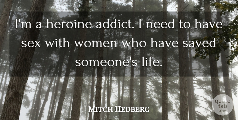 Mitch Hedberg Quote About Funny, Sex, Humor: Im A Heroine Addict I...