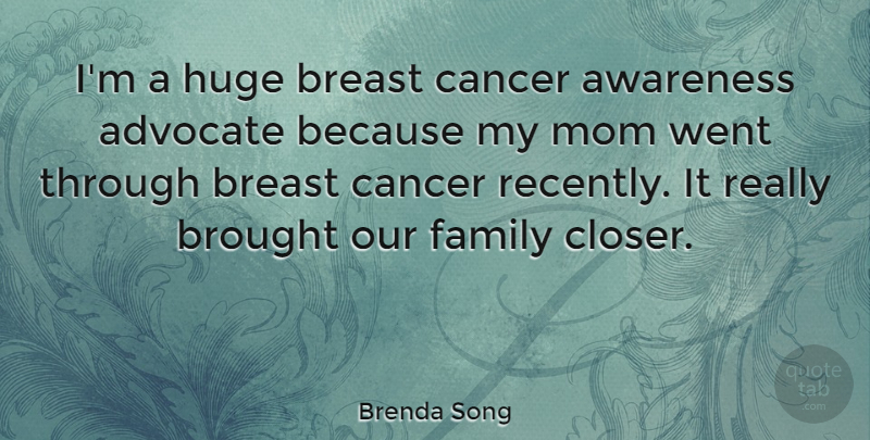 Brenda Song Quote About Mom, Cancer, Awareness: Im A Huge Breast Cancer...