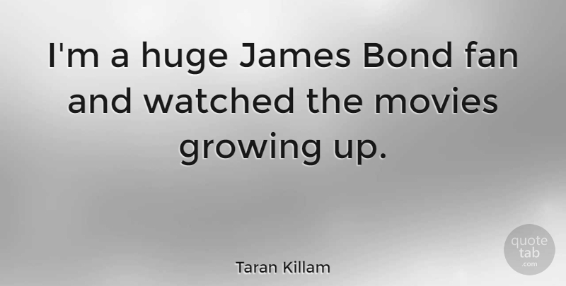 Taran Killam Quote About Fan, Huge, James, Movies, Watched: Im A Huge James Bond...
