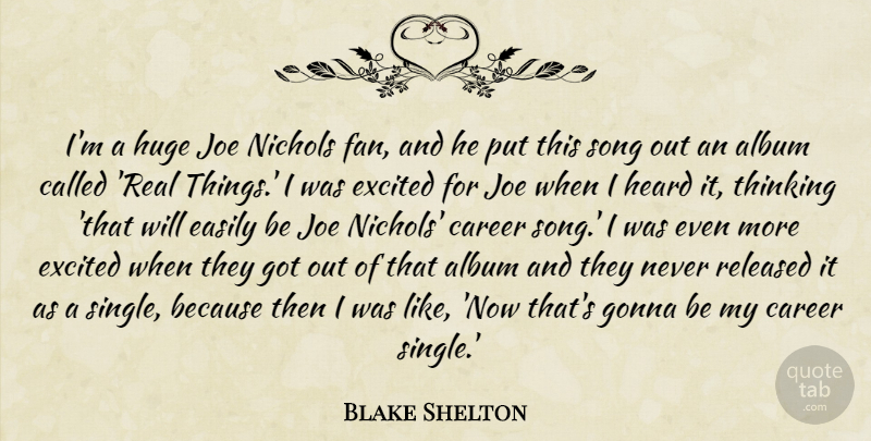Blake Shelton Quote About Album, Easily, Excited, Gonna, Heard: Im A Huge Joe Nichols...
