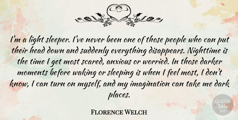 Florence Welch Quote About Sleep, Dark, Light: Im A Light Sleeper Ive...