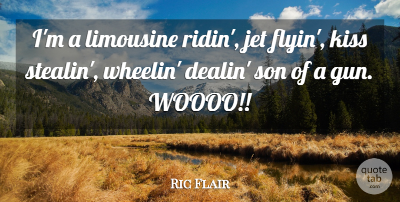 Ric Flair Quote About Jet, Kiss, Son: Im A Limousine Ridin Jet...