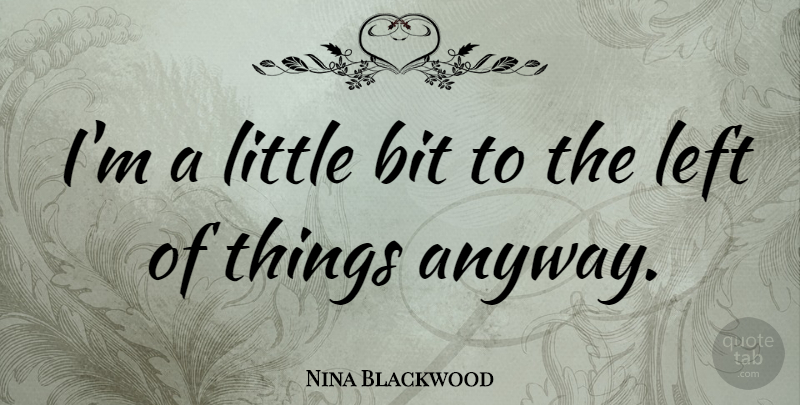 Nina Blackwood Quote About American Journalist: Im A Little Bit To...