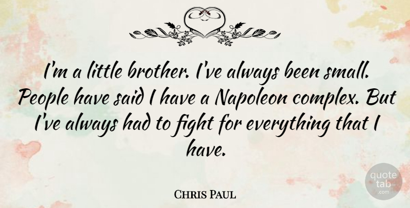 Chris Paul Quote About Napoleon, People: Im A Little Brother Ive...
