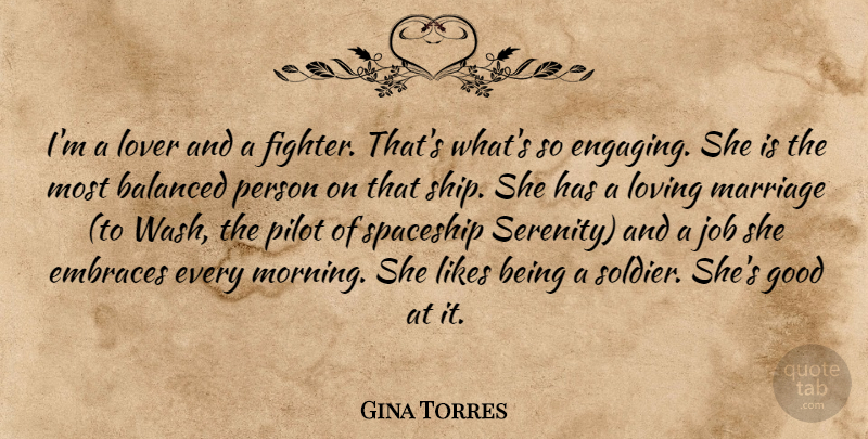 Gina Torres Quote About Balanced, Embraces, Good, Job, Likes: Im A Lover And A...