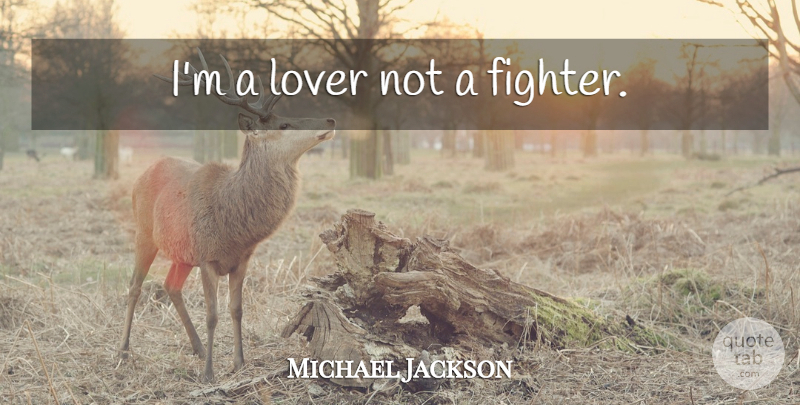Michael Jackson Quote About Love, Fighter, Lovers: Im A Lover Not A...
