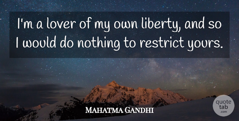 Mahatma Gandhi Quote About Liberty, Lovers, Patronage: Im A Lover Of My...