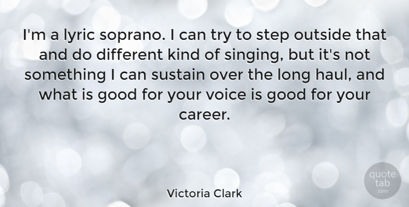 Victoria Clark Quote About Careers, Voice, Long: Im A Lyric Soprano I...