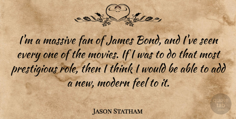 Jason Statham Quote About Add, Fan, James, Massive, Modern: Im A Massive Fan Of...