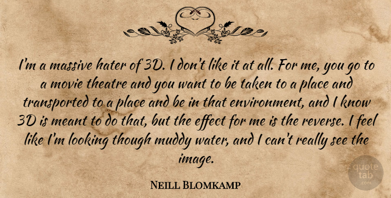 Neill Blomkamp Quote About Effect, Hater, Massive, Meant, Muddy: Im A Massive Hater Of...
