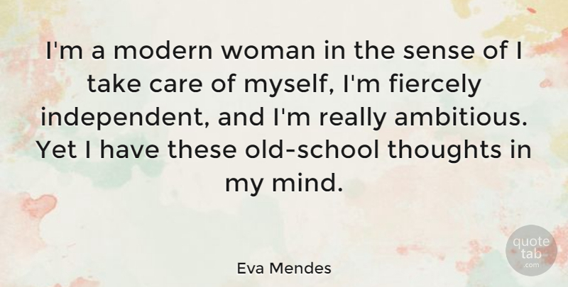 Eva Mendes Quote About Independent, Old School, Mind: Im A Modern Woman In...