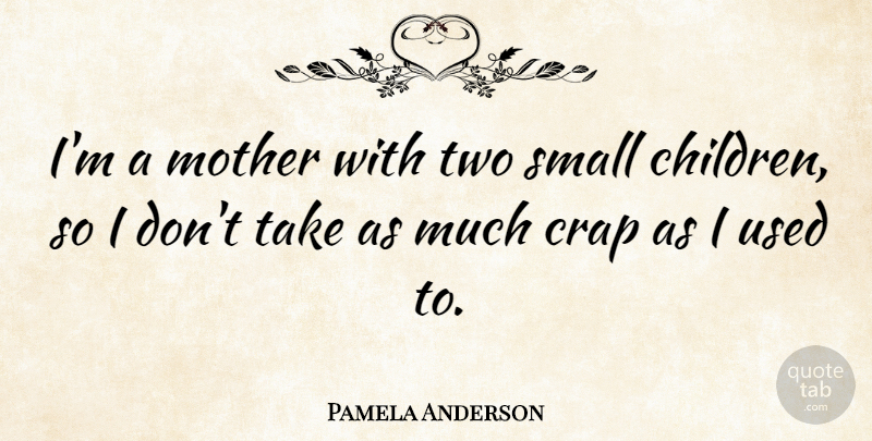 Pamela Anderson Quote About Mom, Mother, Children: Im A Mother With Two...