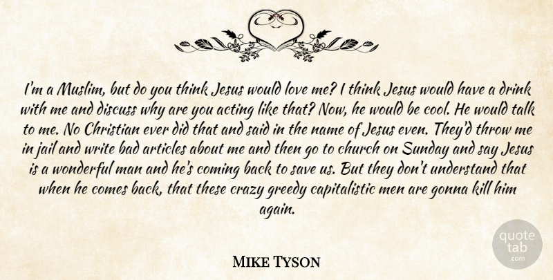 Mike Tyson Quote About Acting, Articles, Bad, Christian, Church: Im A Muslim But Do...