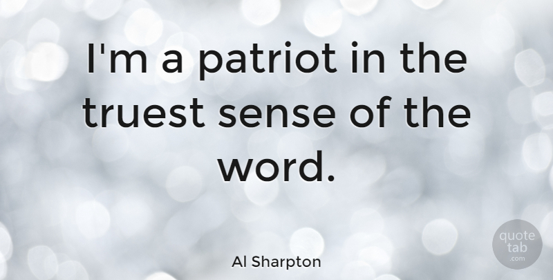 Al Sharpton Quote About Patriot, Truest: Im A Patriot In The...