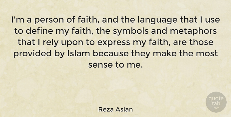 Reza Aslan Quote About Define, Express, Faith, Metaphors, Provided: Im A Person Of Faith...