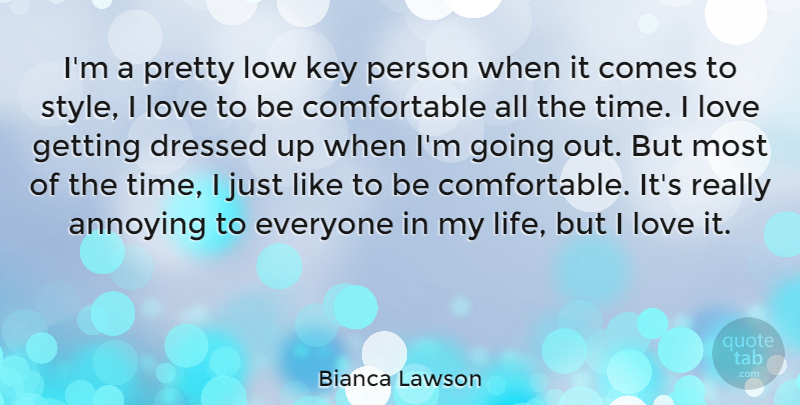 Bianca Lawson Quote About Annoying, Dressed, Key, Life, Love: Im A Pretty Low Key...