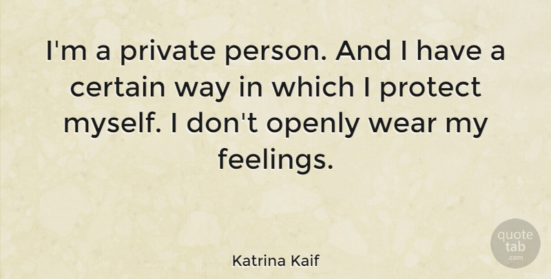 Katrina Kaif Quote About Certain, Openly, Wear: Im A Private Person And...