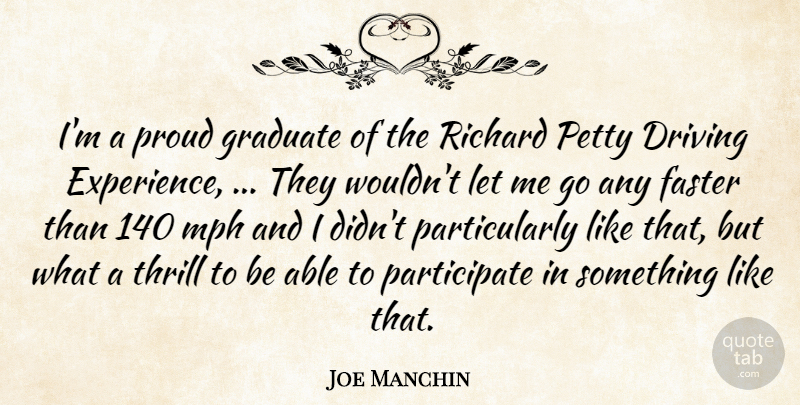 Joe Manchin Quote About Driving, Faster, Graduate, Mph, Petty: Im A Proud Graduate Of...
