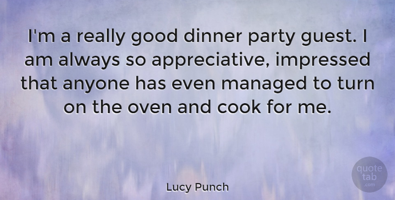 Lucy Punch Quote About Party, Guests, Dinner: Im A Really Good Dinner...