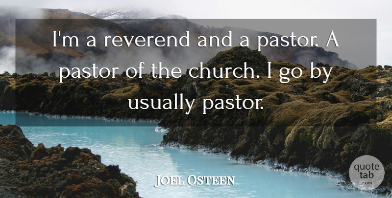 Joel Osteen Quote About Church, Pastor, Reverends: Im A Reverend And A...