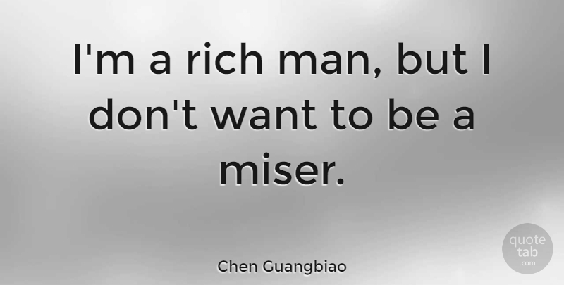 Chen Guangbiao Quote About undefined: Im A Rich Man But...