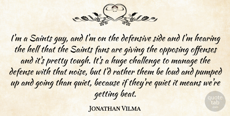 Jonathan Vilma Quote About Defense, Defensive, Fans, Hearing, Huge: Im A Saints Guy And...