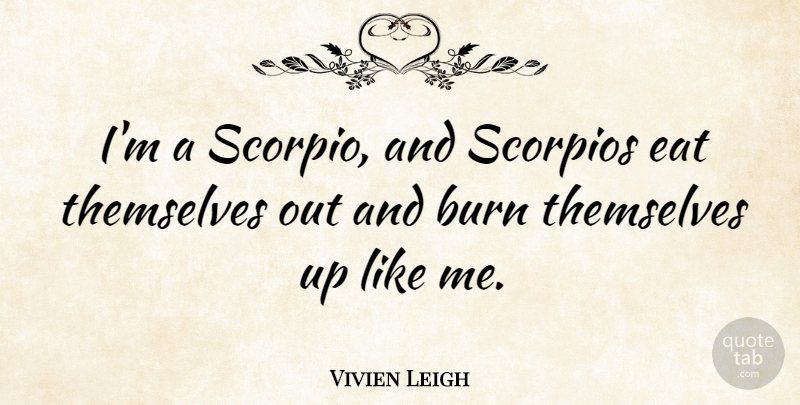 Vivien Leigh Quote About Scorpios, Like Me: Im A Scorpio And Scorpios...