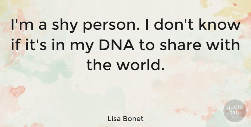 Lisa Bonet Quote About Dna, World, Shy: Im A Shy Person I...