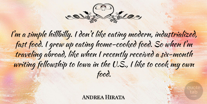 Andrea Hirata Quote About Cook, Eating, Fast, Fellowship, Food: Im A Simple Hillbilly I...