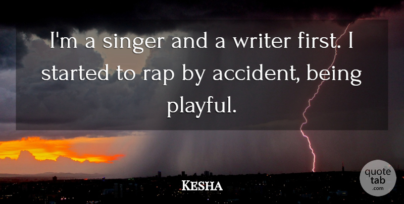 Kesha Quote About Rap, Singers, Firsts: Im A Singer And A...