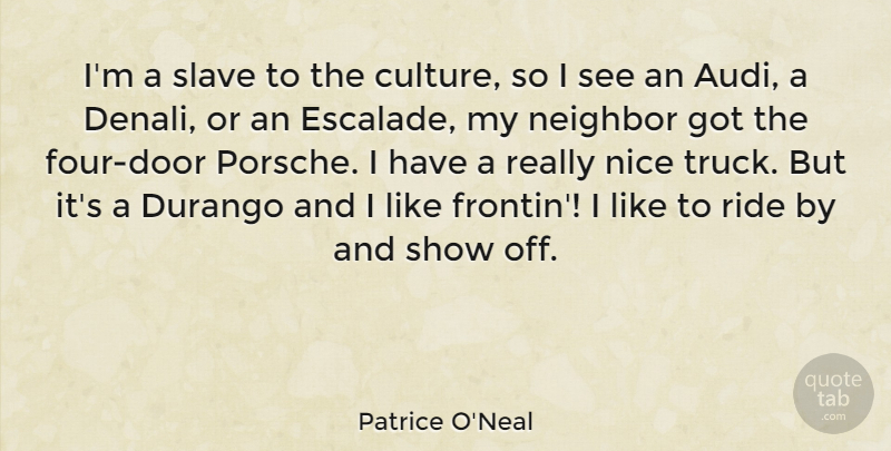 Patrice O'Neal Quote About Nice, Doors, Audi: Im A Slave To The...