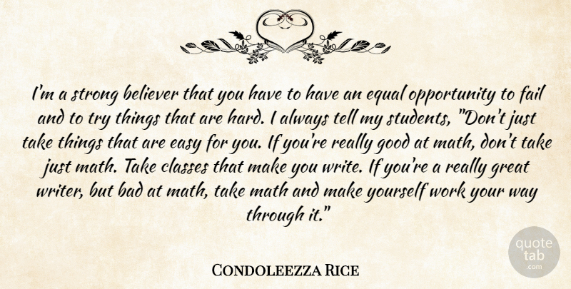 Condoleezza Rice Quote About Strong, Writing, Math: Im A Strong Believer That...