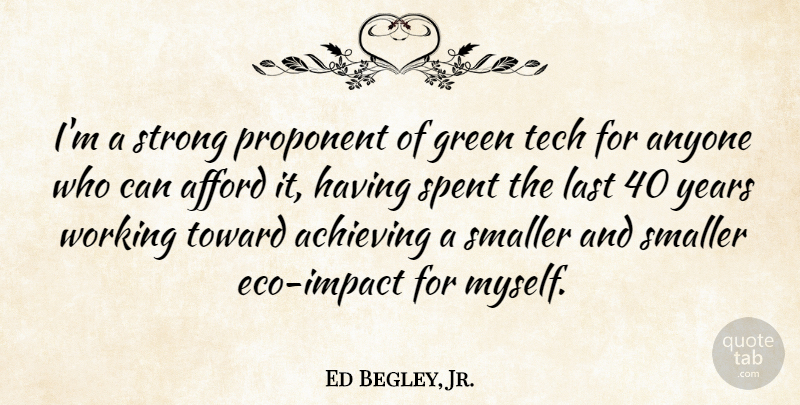 Ed Begley, Jr. Quote About Strong, Years, Impact: Im A Strong Proponent Of...
