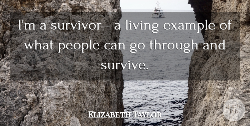 Elizabeth Taylor Quote About Inspirational, People, Survival: Im A Survivor A Living...