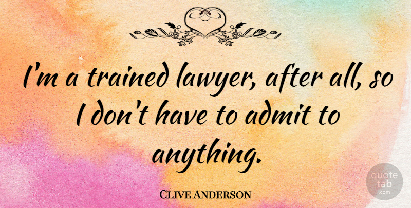 Clive Anderson Quote About Lawyer: Im A Trained Lawyer After...