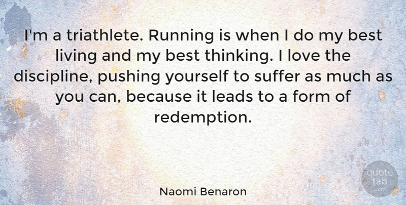 Naomi Benaron Quote About Running, Thinking, Discipline: Im A Triathlete Running Is...